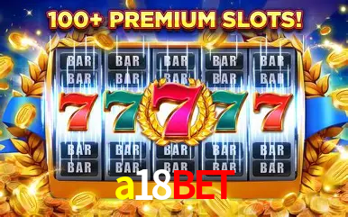Descubra o Mundo do Cassino Online com a18bet